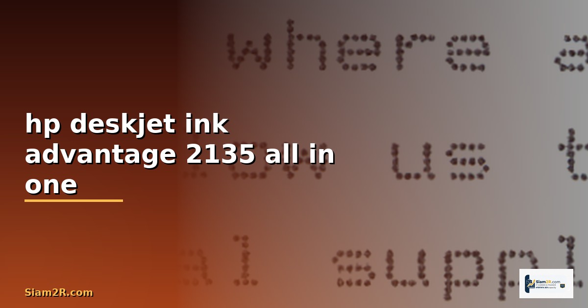 เครื่องพิมพ์ hp deskjet ink advantage 2135 all in one