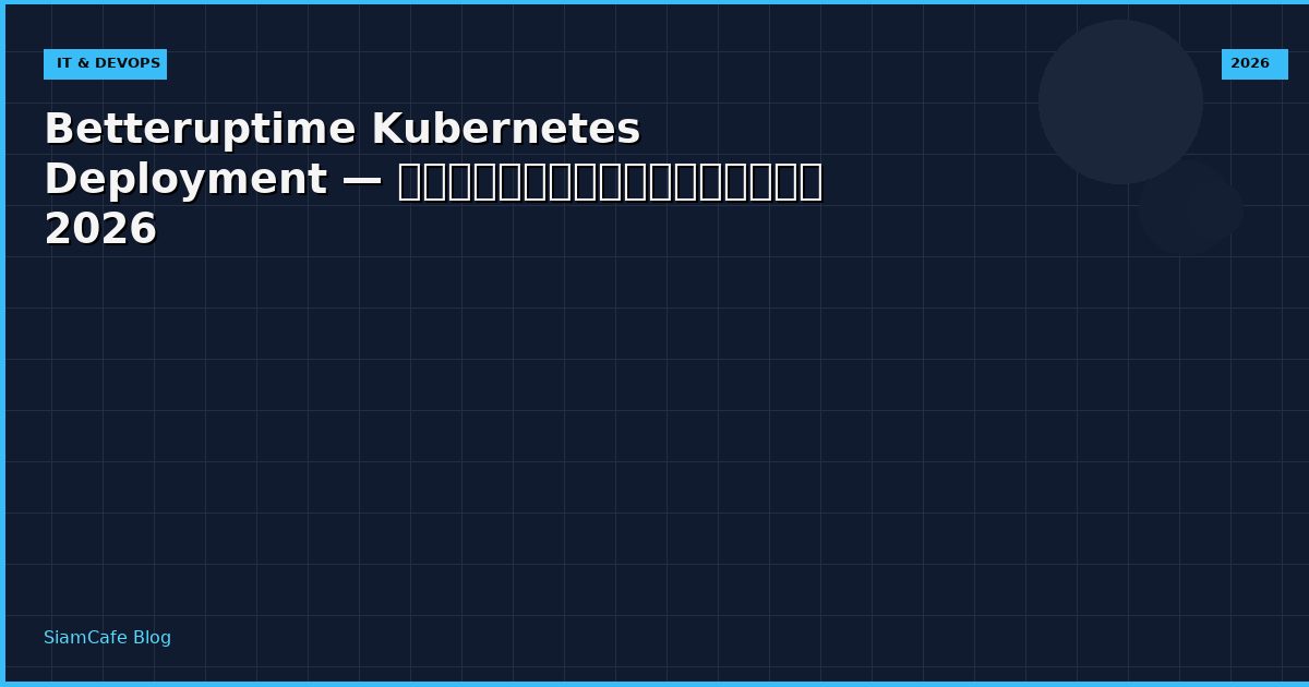 betteruptime kubernetes deployment