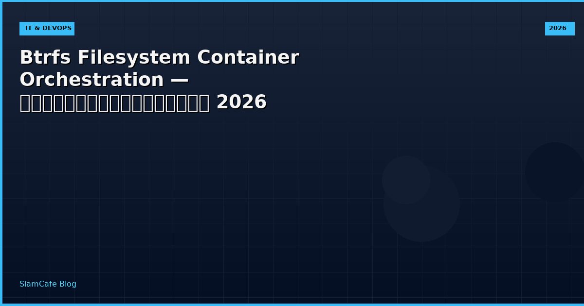 btrfs filesystem container orchestration