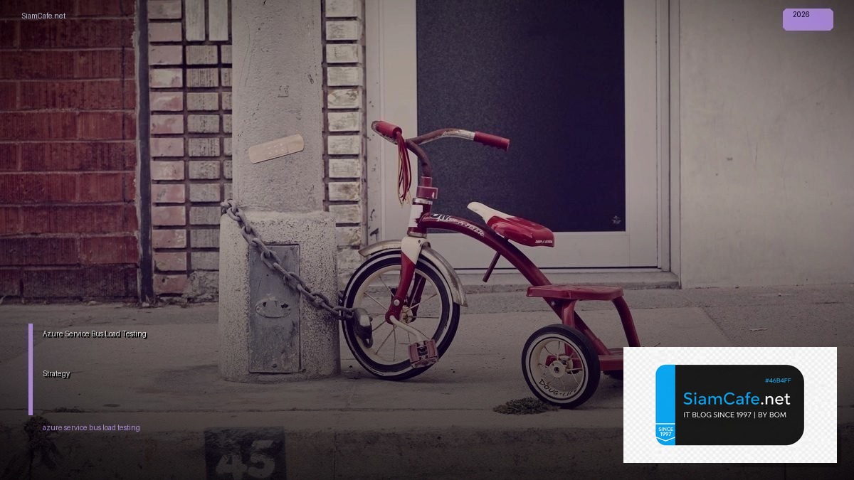 Azure Service Bus Load Testing Strategy | SiamCafe Blog