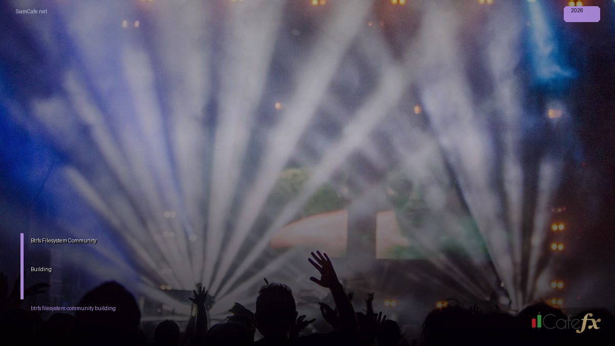 Btrfs Filesystem Community Building | SiamCafe Blog