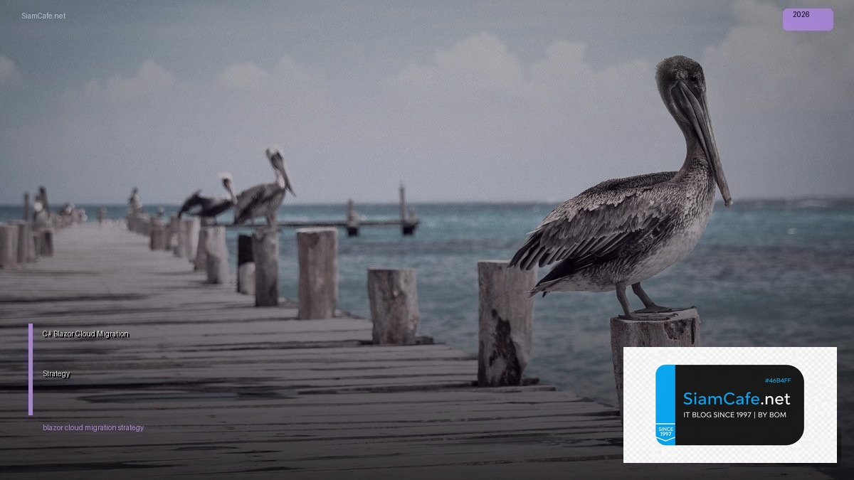 C# Blazor Cloud Migration Strategy | SiamCafe Blog