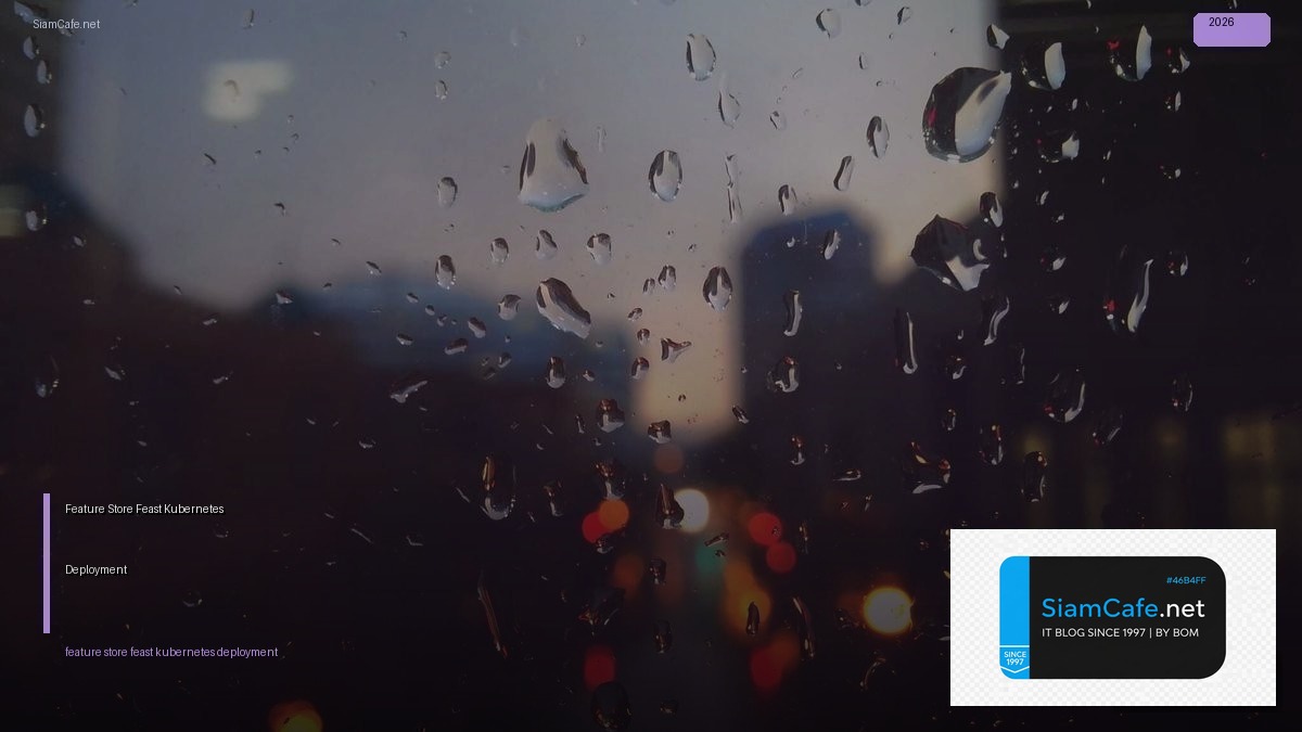 Feature Store Feast Kubernetes Deployment | SiamCafe Blog