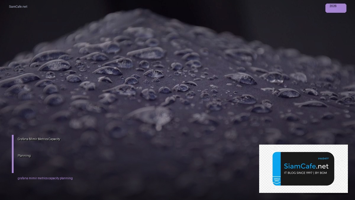 Grafana Mimir Metrics Capacity Planning | SiamCafe Blog