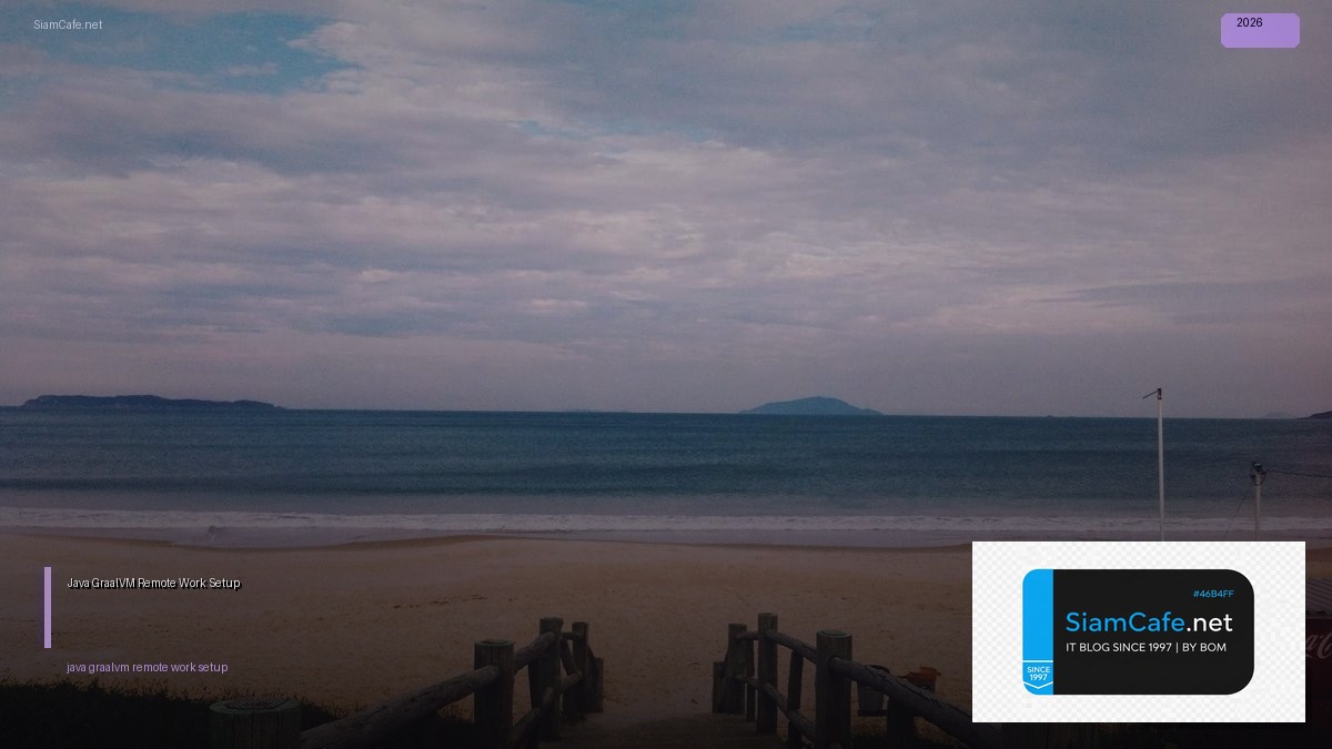 Java GraalVM Remote Work Setup | SiamCafe Blog