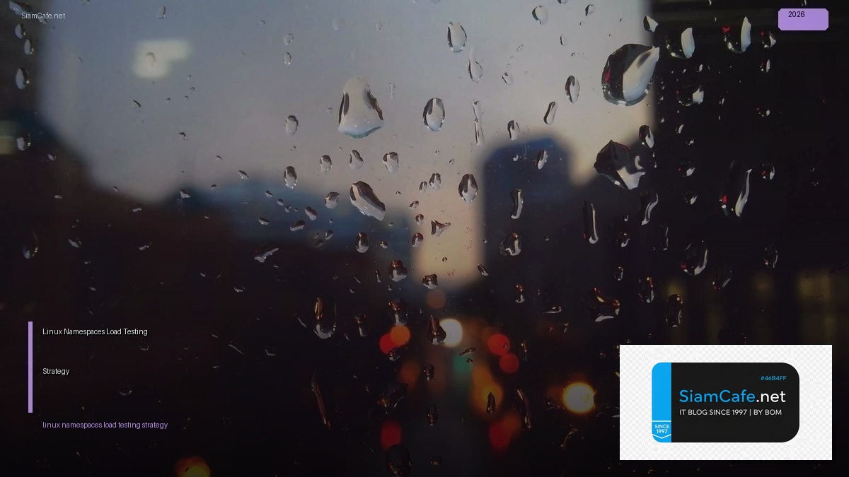 Linux Namespaces Load Testing Strategy | SiamCafe Blog