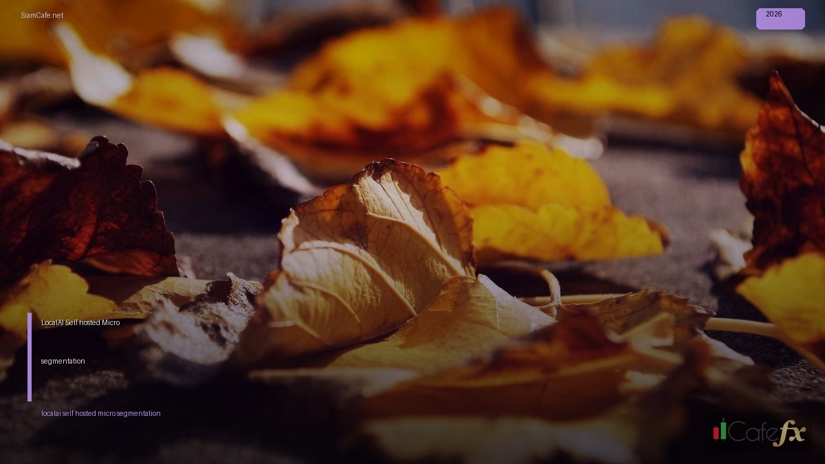 LocalAI Self-hosted Micro-segmentation | SiamCafe Blog