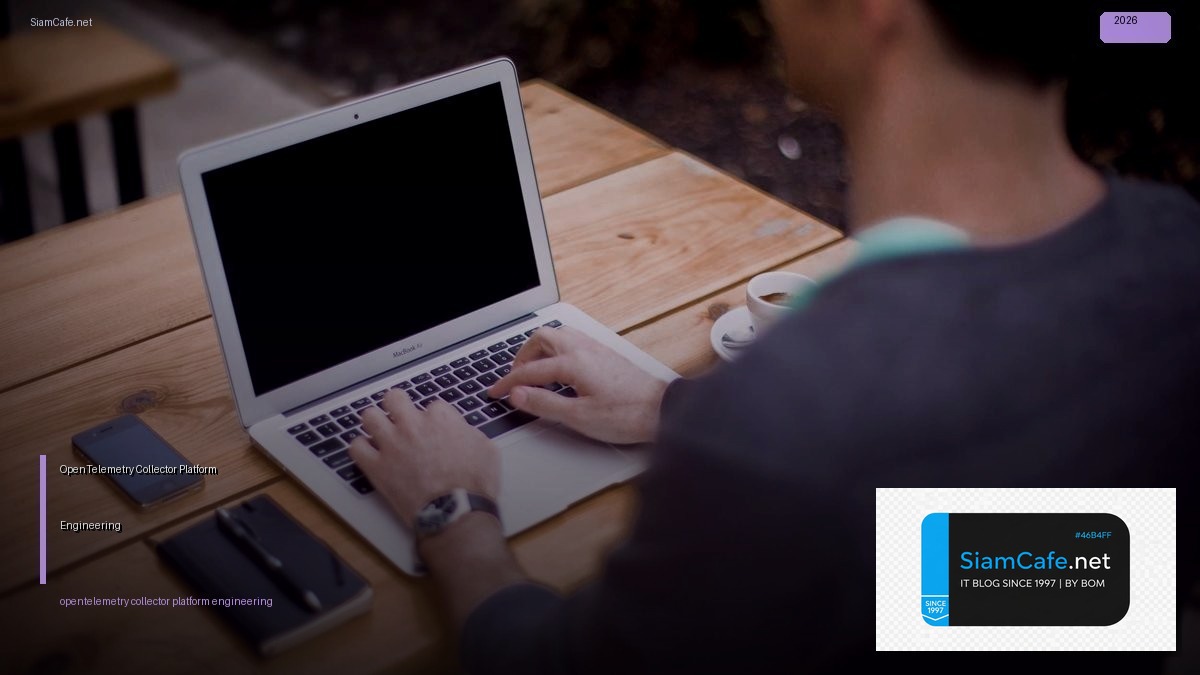 OpenTelemetry Collector Platform Engineering | SiamCafe Blog