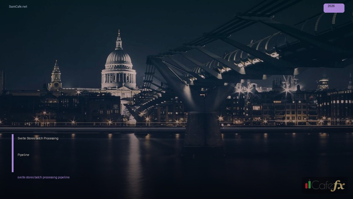 Svelte Stores Batch Processing Pipeline | SiamCafe Blog