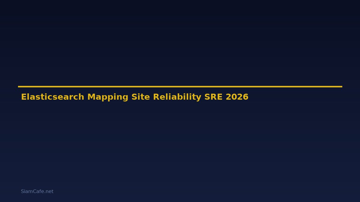 Elasticsearch Mapping Site Reliability SRE — คู่มือฉบับสมบูรณ์ 2026