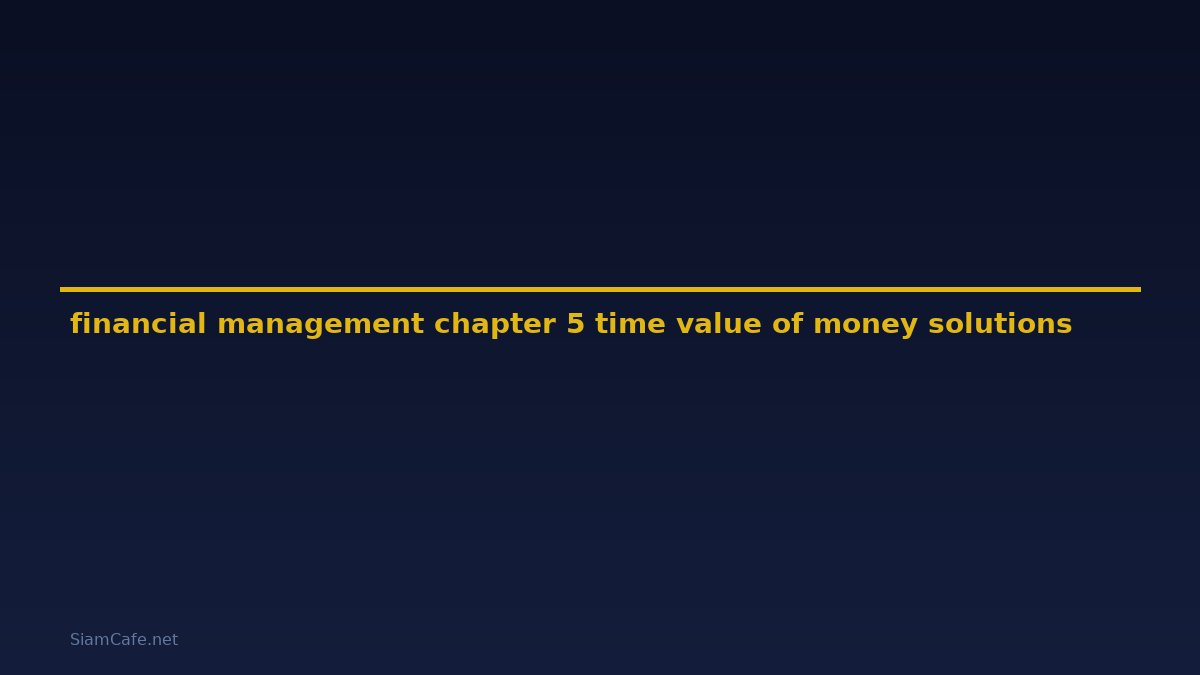 financial management chapter 5 time value of money solutions pdf — คู่มือฉบับสมบูรณ์ 2026