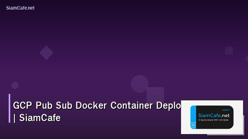 gcp pub sub docker container deploy