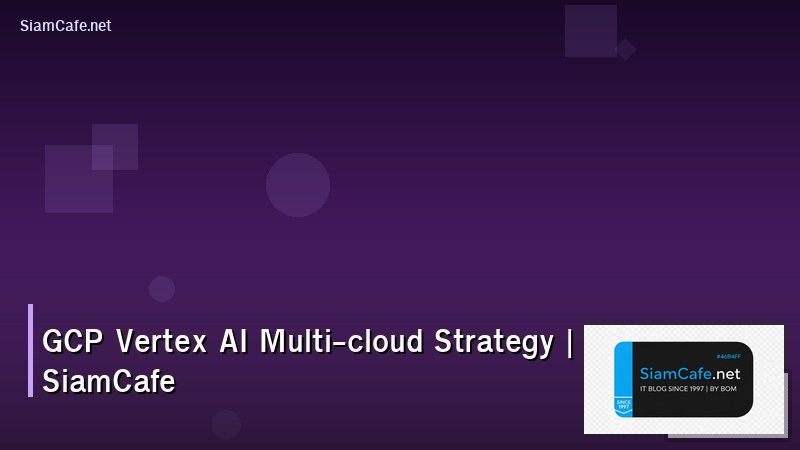 gcp vertex ai multi cloud strategy