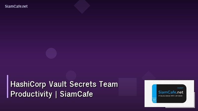 hashicorp vault secrets team productivity