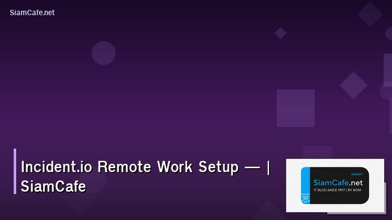 incidentio remote work setup