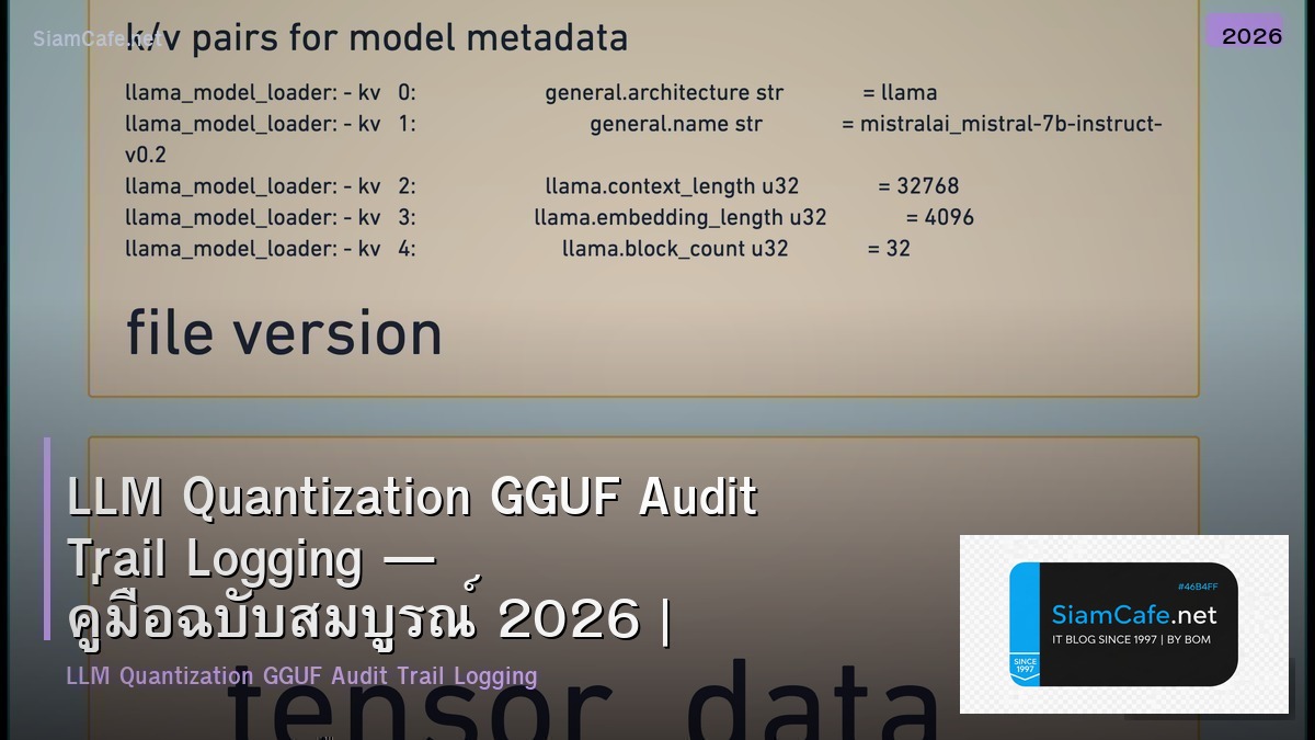 llm quantization gguf audit trail logging