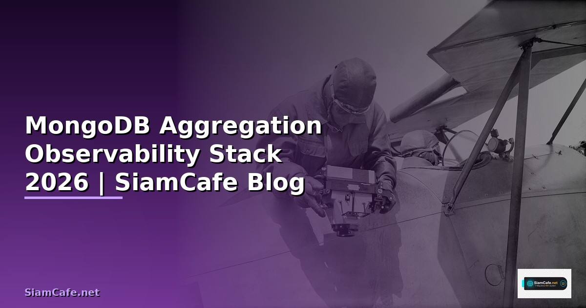 MongoDB Aggregation Observability Stack — คู่มือฉบับสมบูรณ์ 2026