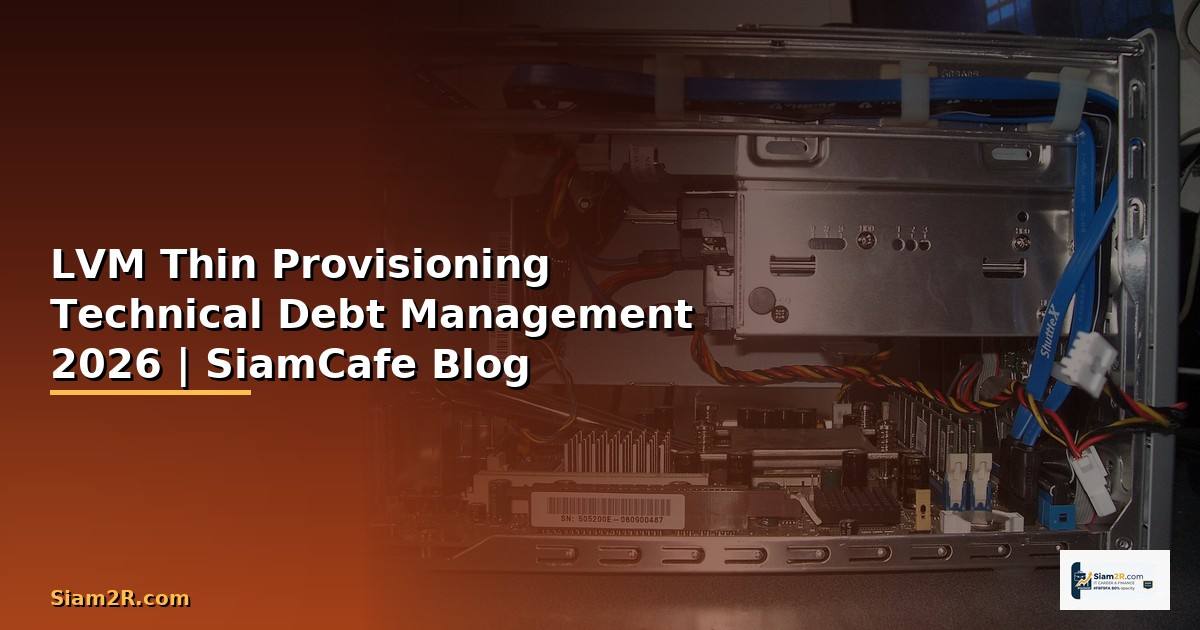LVM Thin Provisioning Technical Debt Management