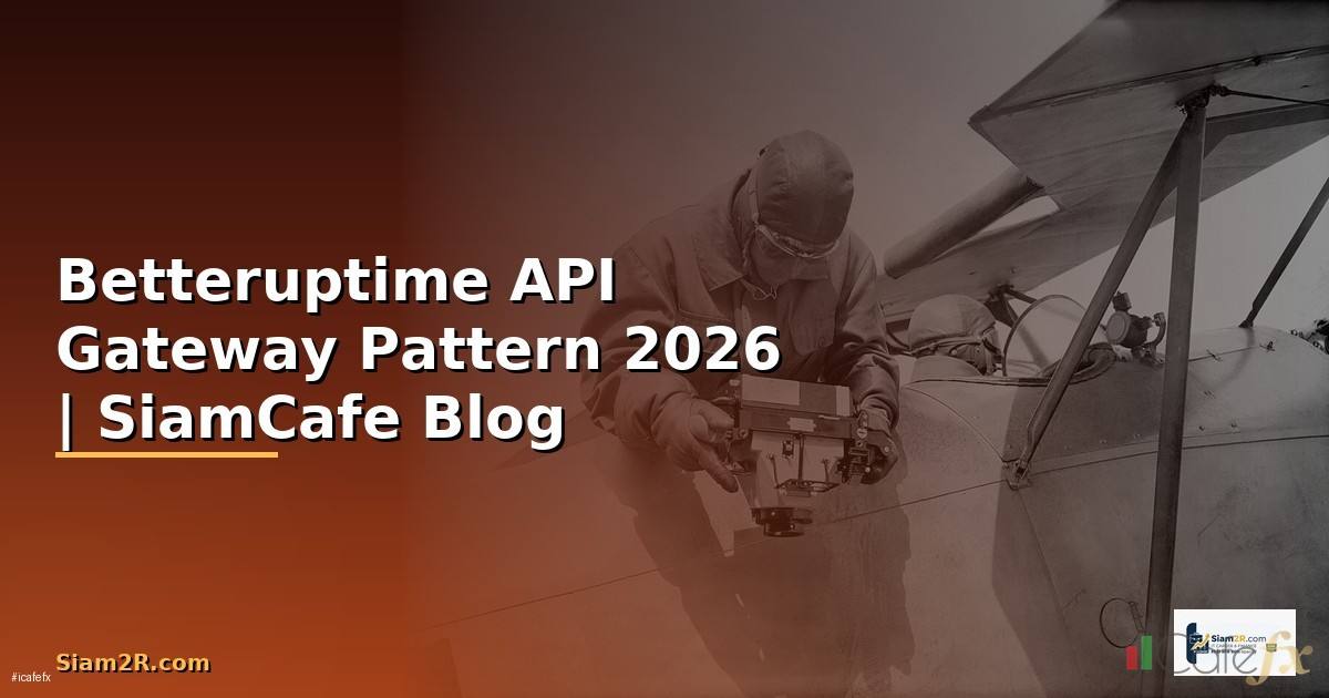 Betteruptime API Gateway Pattern