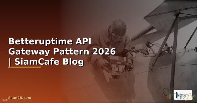 Betteruptime API Gateway Pattern
