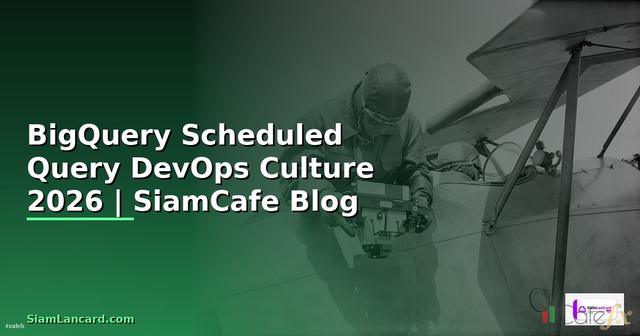 BigQuery Scheduled Query DevOps Culture