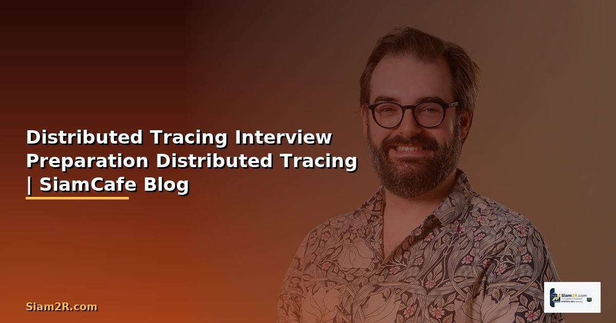 Distributed Tracing Interview Preparation —