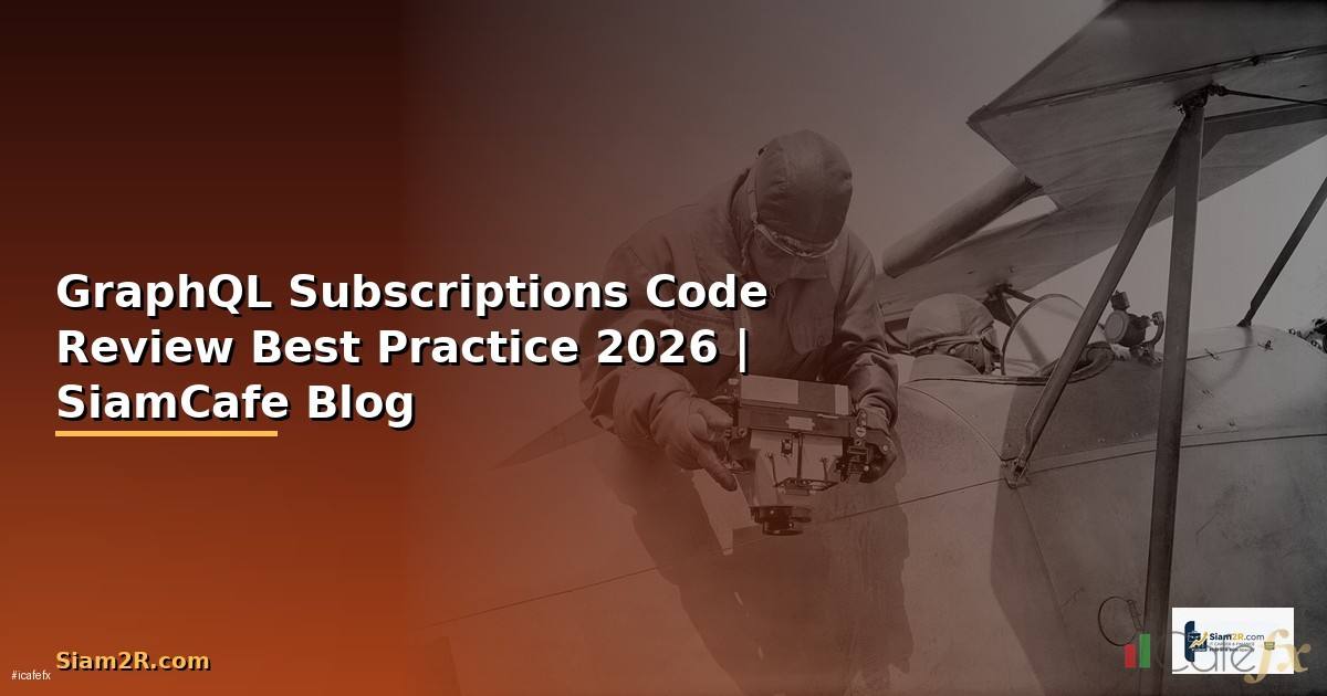 GraphQL Subscriptions Code Review Best Practice