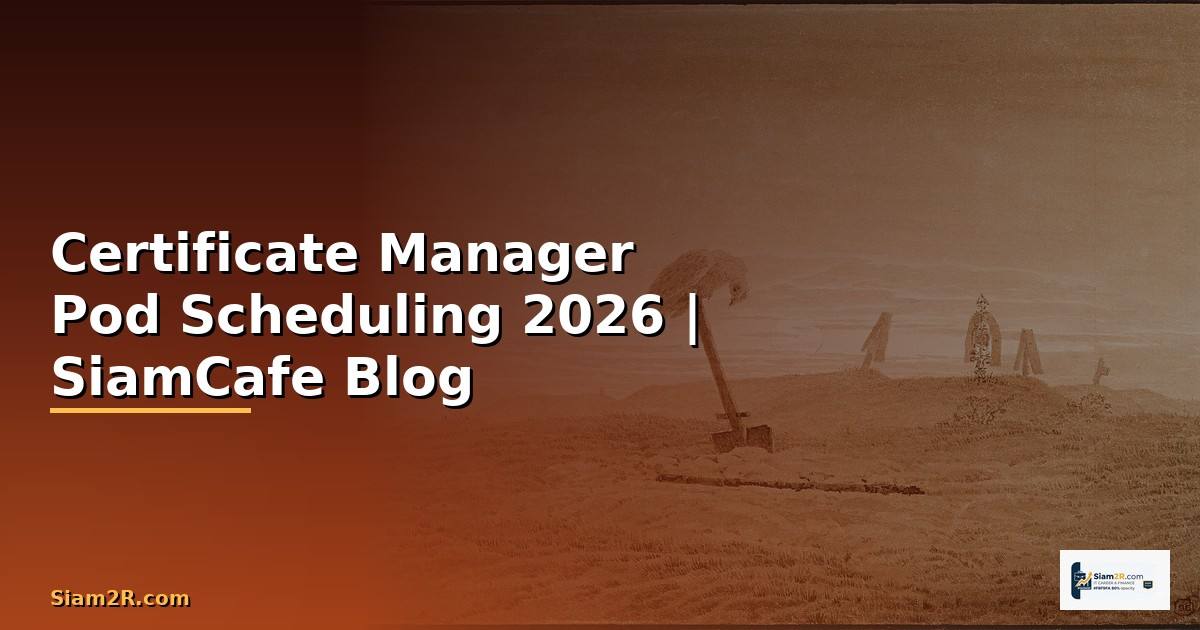 Certificate Manager Pod Scheduling