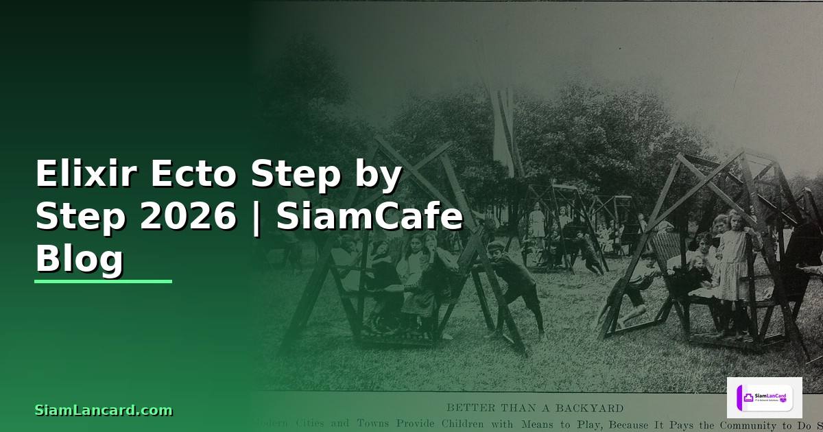 Elixir Ecto สำหรับมือใหม่ Step by Step — คู่มือฉบับสมบูรณ์ 2026