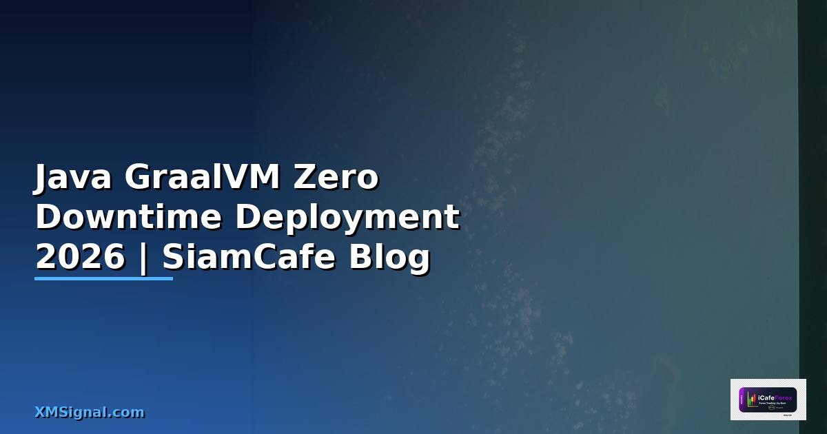 Java GraalVM Zero Downtime Deployment