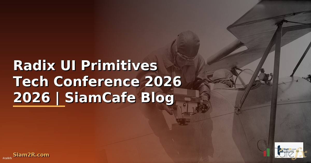 Radix UI Primitives Tech Conference 2026