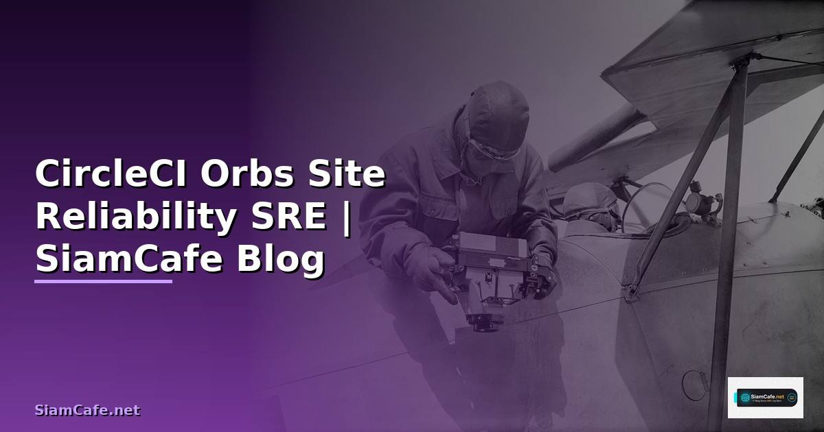 CircleCI Orbs Site Reliability SRE