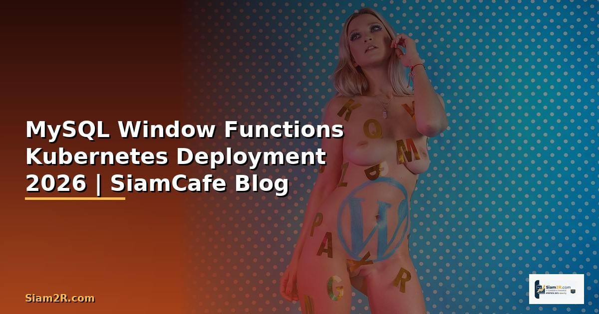 MySQL Window Functions Kubernetes Deployment