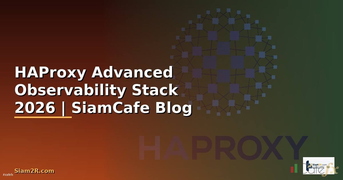 HAProxy Advanced Observability Stack