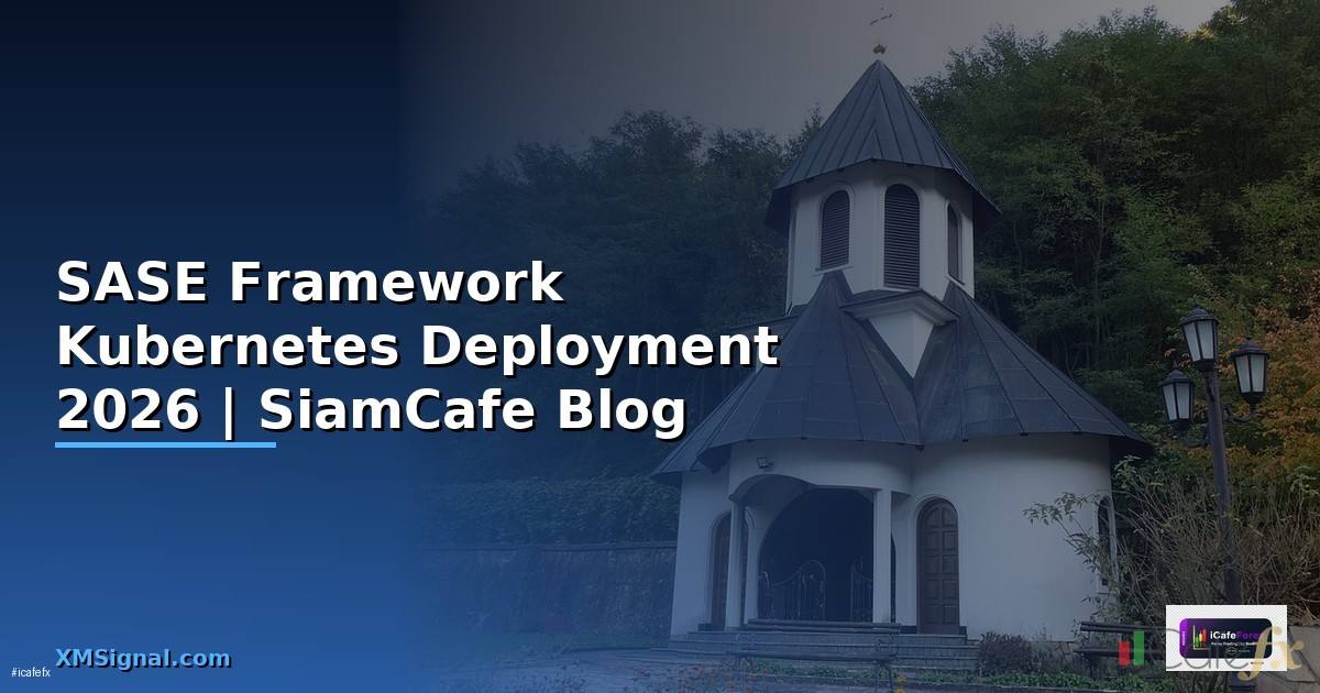 SASE Framework Kubernetes Deployment