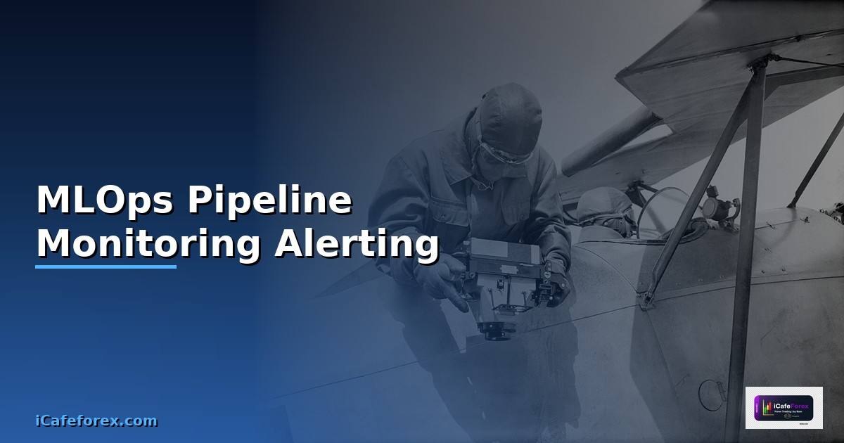 MLOps Pipeline Monitoring และ Alerting —