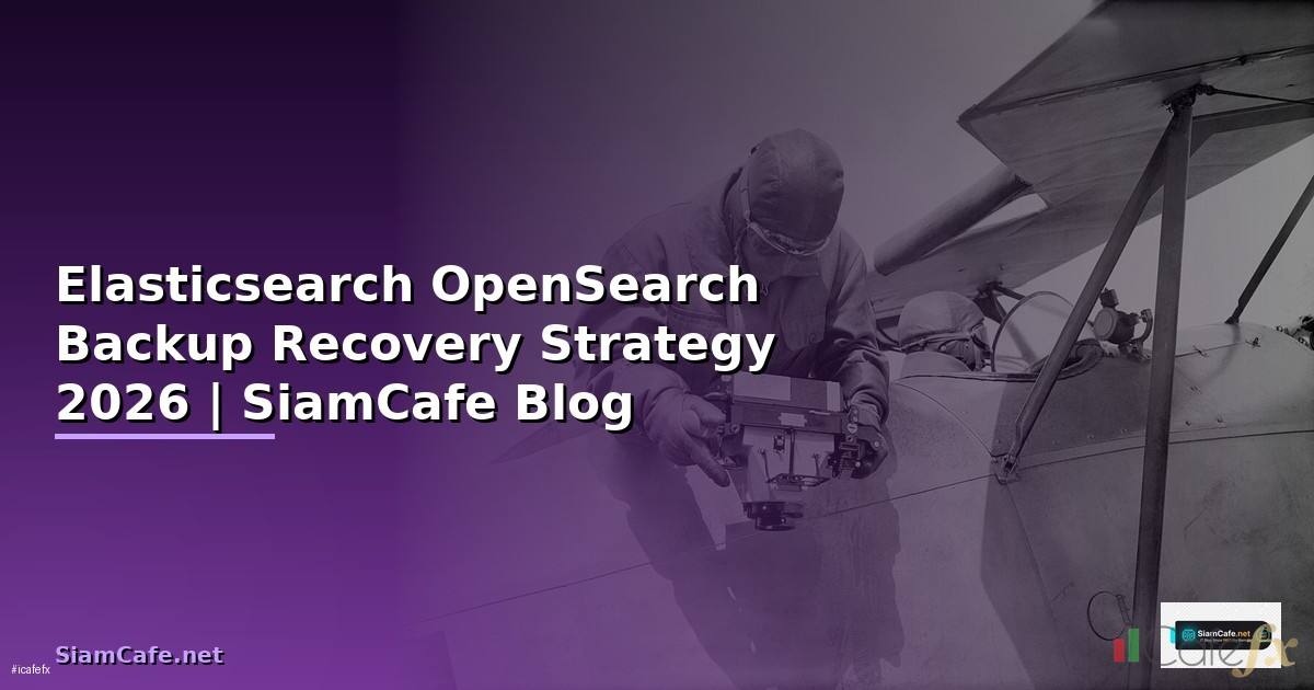 Elasticsearch OpenSearch Backup Recovery Strategy