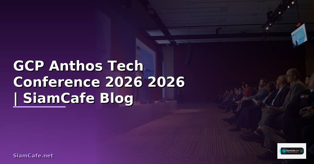 GCP Anthos Tech Conference 2026