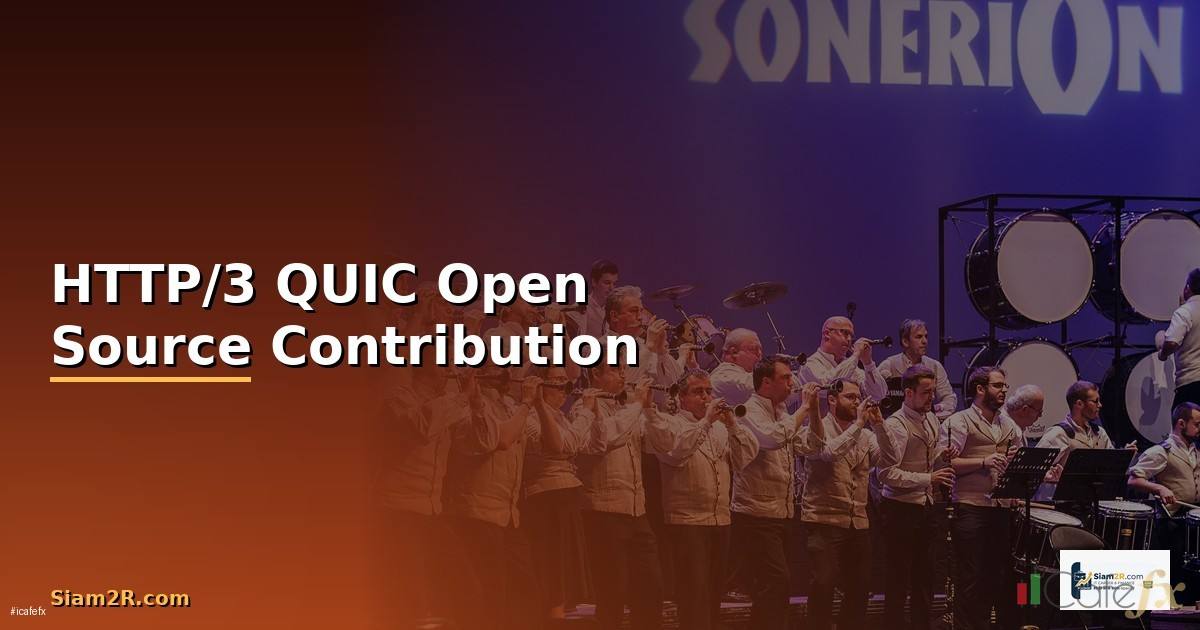 HTTP/3 QUIC Open Source Contribution —