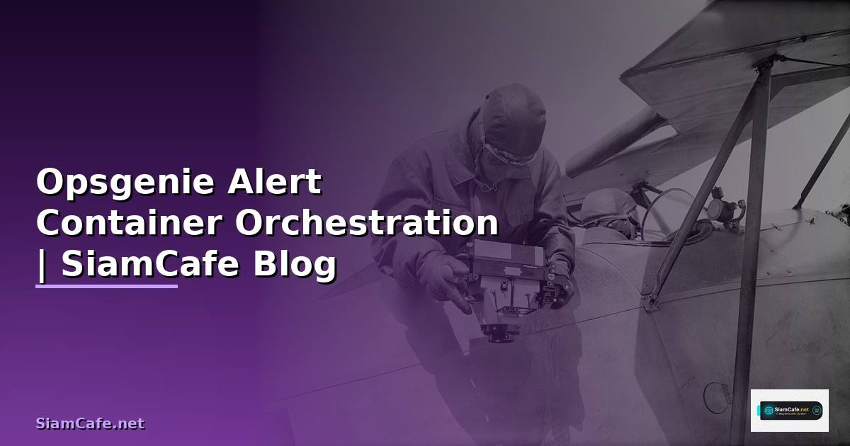 Opsgenie Alert Container Orchestration