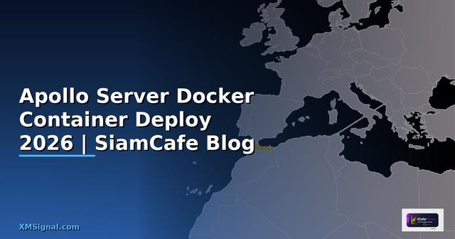 Apollo Server Docker Container Deploy — คู่มือฉบับสมบูรณ์ 2026