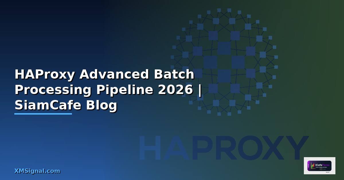 HAProxy Advanced Batch Processing Pipeline