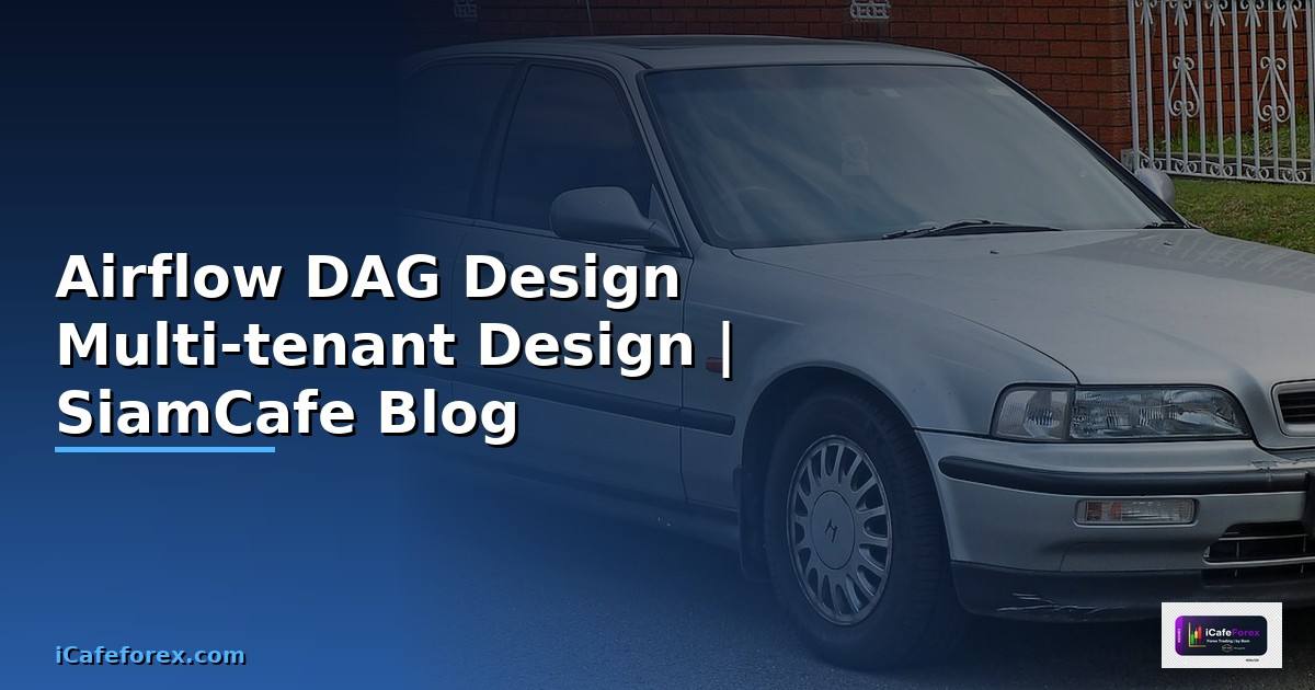 Airflow DAG Design Multi-tenant Design
