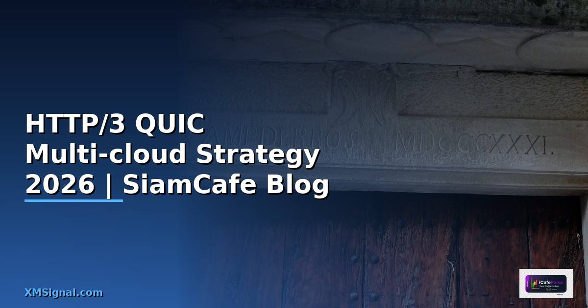 HTTP/3 QUIC Multi-cloud Strategy