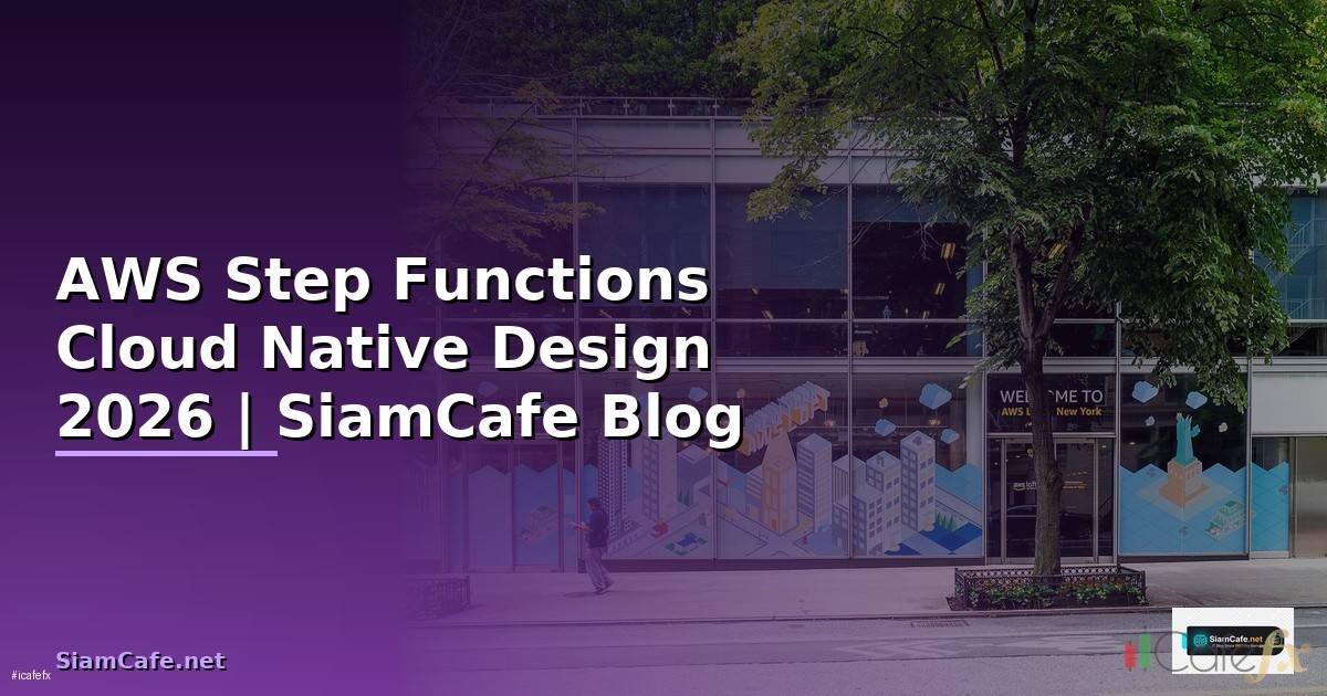 AWS Step Functions Cloud Native Design