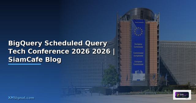BigQuery Scheduled Query Tech Conference 2026