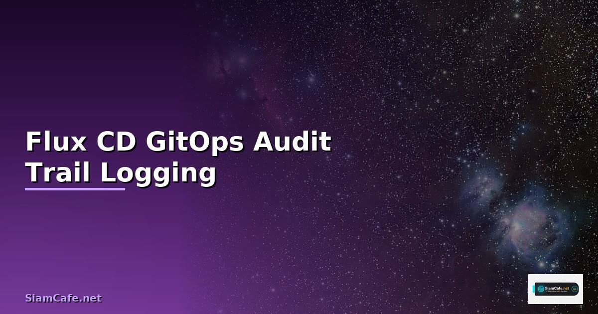 Flux CD GitOps Audit Trail Logging —