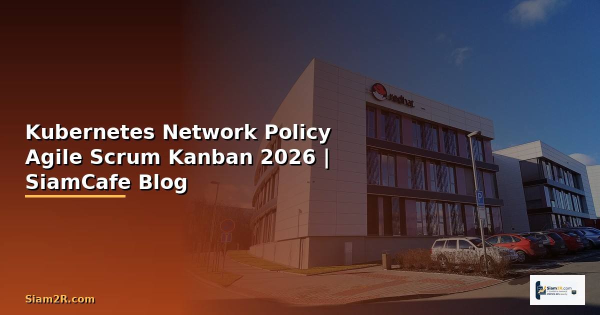 Kubernetes Network Policy Agile Scrum Kanban