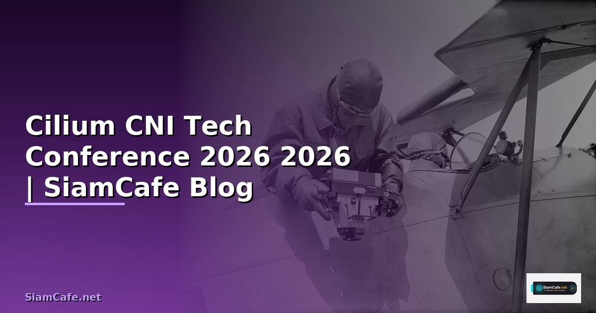 Cilium CNI Tech Conference 2026