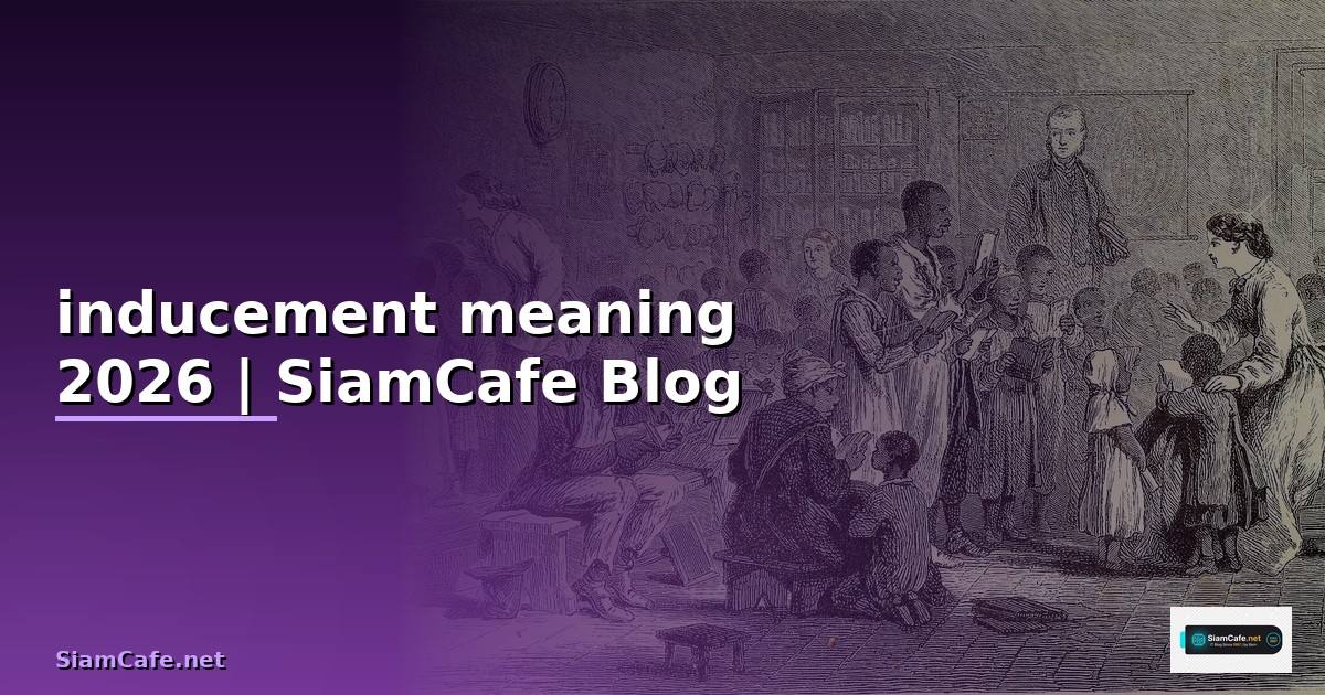 inducement meaning — ทุกสิ่งที่ต้องรู้ในปี 2026